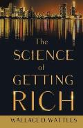 The Science of Getting Rich;With an Essay from The Art of Money Getting, Or Golden Rules for Making Money By P. T. Barnum