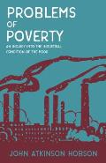 Problems of Poverty - An Inquiry Into the Industrial Condition of the Poor: With an Excerpt from Imperialism, the Highest Stage of Capitalism by V. I.