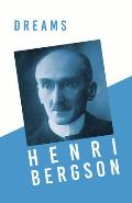 Dreams: Translated, with an Introduction by Edwin E. Slosson - With a Chapter from Bergson and His Philosophy by J. Alexander