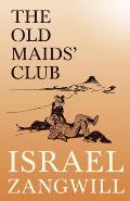 The Old Maids' Club: With a Chapter from English Humorists of To-Day by J. A. Hammerton
