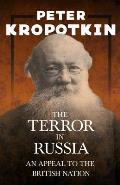 The Terror in Russia - An Appeal to the British Nation: With an Excerpt from Comrade Kropotkin by Victor Robinson