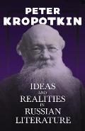 Ideas and Realities in Russian Literature: With an Excerpt from Comrade Kropotkin by Victor Robinson