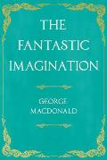 The Fantastic Imagination: With an Introduction by G. K. Chesterton