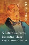 A Picture Is a Purely Decorative Thing - Essays and Excerpts on the Arts