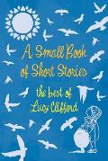 A Small Book of Short Stories - The Best of Lucy Clifford
