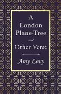 A London Plane-Tree - And Other Verse: With a Biography by Richard Garnett