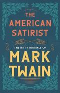 The American Satirist - The Witty Writings of Mark Twain