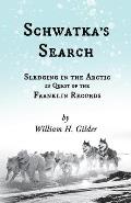 Schwatka's Search - Sledging in the Arctic in Quest of the Franklin Records