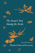 The Swan's Nest Among the Reeds - Selected Bird Poems of Elizabeth Barrett Browning