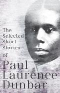 The Selected Short Stories of Paul Laurence Dunbar: With Illustrations by E. W. Kemble