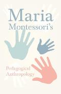 Maria Montessori's Pedagogical Anthropology