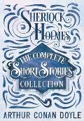 Sherlock Holmes - The Complete Short Stories Collection
