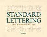 Standard Lettering - A Calligraphy Practice Guide: With an Introductory Chapter on Early Typography