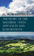 Story of the Malverns - With Appendices and Illustrations