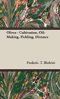 Olives - Cultivation, Oil-Making, Pickling, Diseases