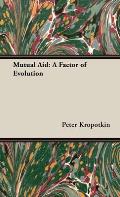 Mutual Aid: A Factor of Evolution