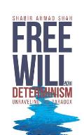 Free Will and Determinism: Unraveling the Paradox