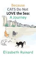 Because Cats Do Not Love the Sea: A Journey
