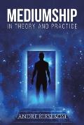 Mediumship in Theory and Practice