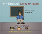 Mr Egghead Loves to Teach