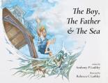 The Boy, The Father & The Sea