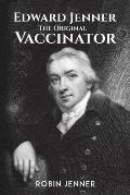 Edward Jenner - the Original Vaccinator