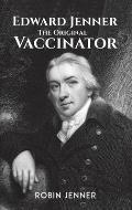 Edward Jenner - the Original Vaccinator