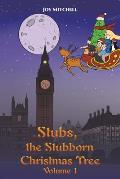 Stubs, the Stubborn Christmas Tree - Volume 1