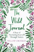 Wild Journal A Year of Nurturing Yourself Through Nature