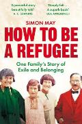 How to Be a Refugee: The gripping true story of how one family hid their Jewish origins to survive the Nazis