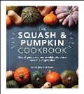 Squash & Pumpkin Cookbook Gourd Geous Recipes to Celebrate These Versatile Vegetables