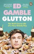Glutton: The Multi-Course Life of a Very Greedy Boy