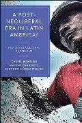 A Post-Neoliberal Era in Latin America?: Revisiting Cultural Paradigms