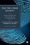 The Pre-Crime Society: Crime, Culture and Control in the Ultramodern Age