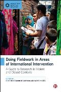 Doing Fieldwork in Areas of International Intervention: A Guide to Research in Violent and Closed Contexts