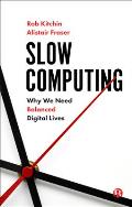 Slow Computing: Why We Need Balanced Digital Lives
