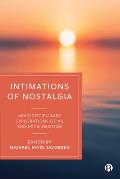 Intimations of Nostalgia: Multidisciplinary Explorations of an Enduring Emotion