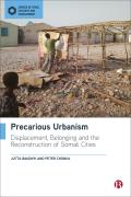 Precarious Urbanism: Displacement, Belonging and the Reconstruction of Somali Cities