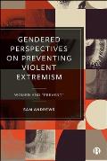 Gendered Perspectives on Preventing Violent Extremism: Women and 'Prevent'