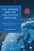 Hiv, Gender and the Politics of Medicine: Embodied Democracy in the Global South