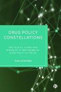 Drug Policy Constellations: The Role of Power and Morality in the Making of Drug Policy in the UK