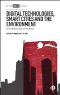 Digital Technologies, Smart Cities, and the Environment: In the Ruins of Broken Promises