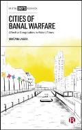 Cities of Banal Warfare: Affective Geographies in Violent Times