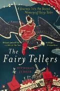 Fairy Tellers A Journey into the Secret History of Fairy Tales
