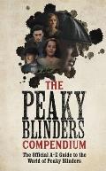 Peaky Blinders Compendium The Official A Z Guide to the World of Peaky Blinders