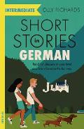 Short Stories in German for Intermediate Learners Read for pleasure at your level expand your vocabulary & learn German the fun way