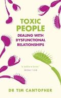 Toxic People Dealing with Dysfunctional Relationships
