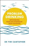 Problem Drinking: Rethinking Your Relationship with Alcohol