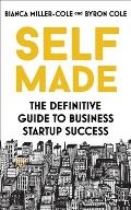 Self Made: The Definitive Guide to Business Start-Up Success