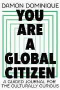 You are a Global Citizen A guided journal for the culturally curious